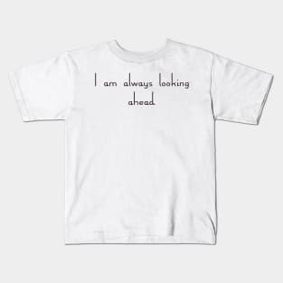 I am always looking ahead - Chris Evert Kids T-Shirt
